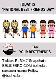 25 Best Memes About National Best Friends Day National Best Friends Day Memes