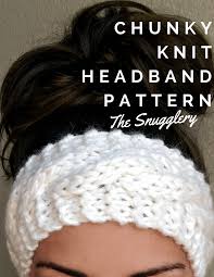 This cable hat pattern is an excellent project for anyone who is learning how to knit cables. Chunky Cable Knit Headband The Snugglery