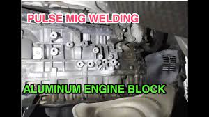 Welding An Aluminum Engine Block Successful Pulse Mig Youtube