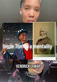 Uncle Tom Mentality in Black History and Kendrick Lamar's Impact