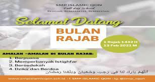 Rajab adalah bulan yang penuh rahmat, anugerah, dan kebaikan dari allah ﷻ. Bulan Rajab 1442 H