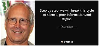 Chevy Chase quote: Step by step, we will break this cycle of silence...
