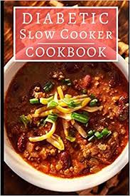 Shopping made easy―a diabetic cookbook filled with recipes containing minimal ingredients that are easy to find at the grocery store. Diabetic Slow Cooker Cookbook Delicious And Healthy Diabetic Diet Slow Cooker Recipes Diabetic Cookbook Amazon Co Uk May Rachel 9781522071419 Books