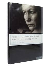 POVERTY, BATTERED WOMEN & WORK IN U.S. PUBLIC POLICY BY LISA BRUSH 2011  HARDBACK 9780195398502