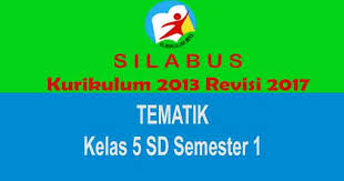 Maybe you would like to learn more about one of these? Silabus Tematik Kelas 5 Sd Semester 1 Kurikulum 2013 Revisi 2017 Pedia Pendidikan