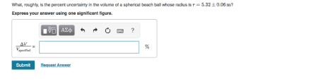 The formula for volume of a sphere as a function of radius is 4πr³/3. What Roughly Is The Percent Uncertainty In The Volume Of A Spherical Beach Ball Whose Radius Homeworklib