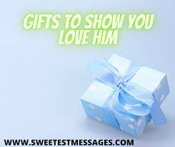 20 Gifts To Show You Love Him Sweetest Messages