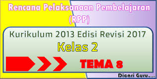 Rpp tematik kelas 2 mi kurikulum 2013 revisi 2017. Download Rpp Kelas 2 Tema 8 Kurikulum 2013 Revisi 2017 Dicariguru Com