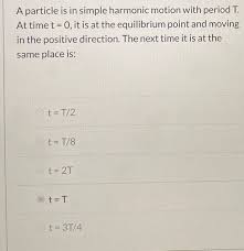 Changes to the equilibrium can occur in the following ways. Answered A Particle Is In Simple Harmonic Motion Bartleby