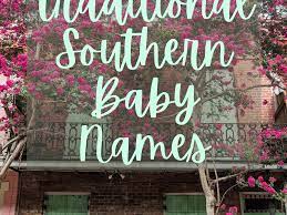 Maybe you would like to learn more about one of these? 300 Southern And Country Baby Names For Boys And Girls Wehavekids