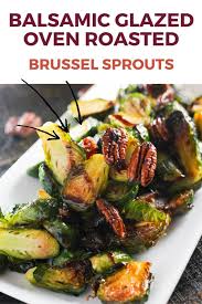 Balsamic Glazed Oven Roasted Brussels Sprouts Video Recipe Video Roasted Brussel Sprouts Brussel Sprouts Recipe Oven Brussel Sprouts