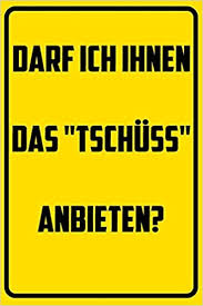 Tʃyːs] (, auch tschüss . Darf Ich Ihnen Das Tschuss Anbieten Terminplaner 2020 Mit Lustigem Spruch Geschenk Fur Buro Arbeitskollegen Kollegen Und Mitarbeiter Kalender 2019 2020 German Edition Arbeitskollegen Terminplaner 9781709724411 Amazon Com Books