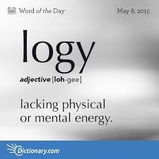Dictionary Com S Word Of The Day Logy Lacking Physical Or Mental Energy Or Vitality Weird Words Cool Words English Vocabulary Words