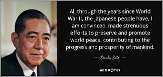 Eisaku Sato Quote All Through The Years Since World War Ii The Japanese