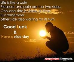Have A Nice Day Good Luck Quote Greetings Wise Quote About Life Good Luck Quotes Luck Quotes Wise Quotes About Life