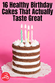 Healthy birthday cake, cakes & desserts, pinterest. 16 Healthy Birthday Cakes That Actually Taste Great