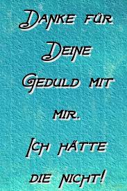 Danke Fur Deine Geduld Spruche Zum Danke Sagen Liebesbilder Mit Spruch Geduld Spruche