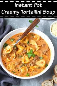 Instant Pot Tortellini Soup With Sausage Recipe In 2020 Tortellini Soup Tortellini Recipes