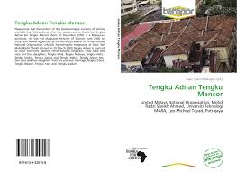 Dari pernikahannya mereka dikarunia 10 orang anak dan tengku nadirah munawarah adalah putri dari. Tengku Adnan Tengku Mansor 978 613 9 32015 8 6139320151 9786139320158