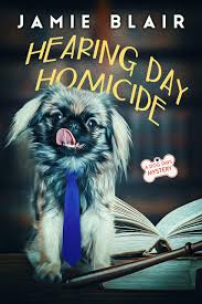 Hearing Day Homicide (Dog Days Mystery #7) by Jamie M. Blair