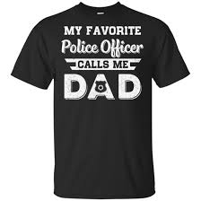 The funniest gifts for police officers will leave them cracking up, and will have a direct link to their line of work. My Favorite Police Officer Calls Me Dad Fathers Day Gifts Shirt Hoodie Teecentury Com
