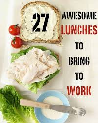 27 Awesome Easy Lunches To Bring To Work Recipes Easy Lunches For Work Food