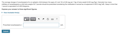 The mass m in pounds (lb) is equal to the mass m in kilograms (kg) divided by 0.45359237: The Average Dosage Of Oxcarbazepine For An Epileptic Chegg Com