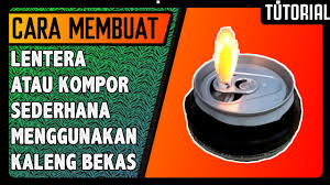 Cara membuat lentera dari botol dan kaleng bekas. Cara Membuat Lentera Atau Kompor Dari Kaleng Bekas Youtube Resep Kuini