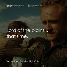 非正常械劫案電影金句：Tanner Howard: Lord of the plains... that's me.