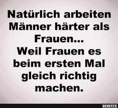 Naturlich Arbeiten Manner Harter Als Frauen Lustige Spruche Spruche Witzige Spruche