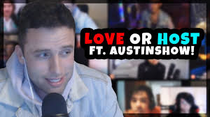 Love Or Host Ft Austinshow 10 Men Hosted By Ludwig Pokimane Will Neff Youtube
