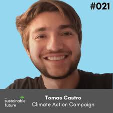 Political campaigns and climate activism cultures with Tomas Castro by The  Sustainable Future