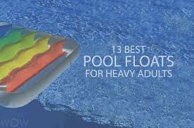 To truly evoke jealousy, you need the trendiest, most glamorous pool floats on the market. 13 Best Pool Floats For Heavy Adults 2021 Wow Travel