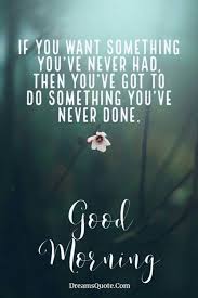 Popular good morning quotes now that your eyes are open, make the sun jealous with your burning passion to start the day. 56 Positive Good Morning Quotes And Images Tailpic