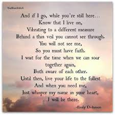 And If I Go While You Re Still Here Know That I Live On Vibrating To A Different Measure Behind A Thin Emily Dickinson Quotes Friend Poems Dickinson Poems