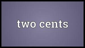 A sum or object of very small value : Two Cents Meaning Youtube