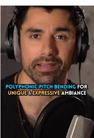 Creating Ambiance with Polyphonic Pitch Bending
