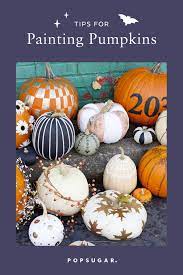 Tips For Painting A Pumpkin Like A Pro Popsugar Home