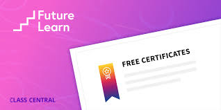 What are you waiting for? 180 Futurelearn Courses That Still Offer Free Certificates Class Central