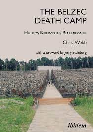 Chris Webb: The Belzec Death Camp: History, Biographies, Remembrance by  ibidem Press - Issuu