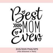 Best Mom Ever Svg Mother S Day Svg Mom Svg Mom Life Etsy Mothers Day Signs Best Mom Mom Day