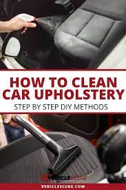 Time To Clean Your Car S Upholstery Don T Worry It S Not As Complicated An Interior Car Cl Cleaning Car Upholstery Car Upholstery Vehicle Upholstery Cleaning