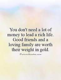you-dont-need-a-lot-of-money-to-lead-a-rich-life-good - Best For ... via Relatably.com