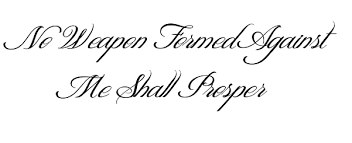 Verily, thus saith the lord unto you—there is no weapon that is formed against you shall prosper; No Weapon Formed Against Me Shall Prosper Tattoo