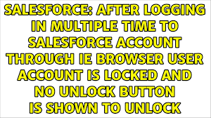 Unlock revenue from big customers to turn them into bigger customers · title information · contents · reviews. After Logging In Multiple Time To Salesforce Account Through Ie Browser User Account Is Locked Youtube