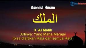 Semua nama yang agung itu ialah kebesaran dan juga. Arti Al Malik Dalam Asmaul Husna Serta Arti Dan Penjelasan 99 Nama Nama Allah Tribun Pekanbaru