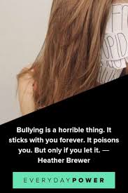 No one likes a bully. 50 Bullying Quotes To Take An Anti Bullying Stance End The Hate