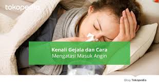 Before downloading you can preview. Kenali Gejala Dan Cara Mengatasi Masuk Angin Tokopedia Blog