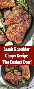 Squeeze the juice from half of the lemon over the chops. Lamb Shoulder Chop Recipe Momsdish Easy Lamb Recipes Lamb Chop Recipes Lamb Shoulder Chops