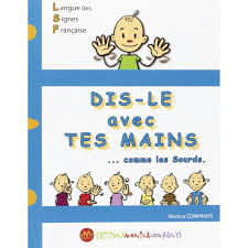 Dis Le Avec Tes Mains Lsf Signs Langue Des Signes